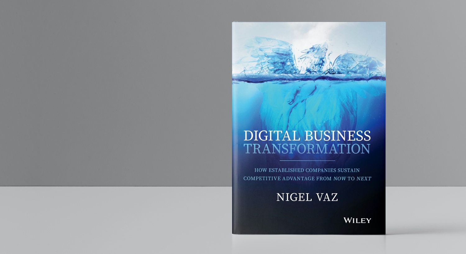 A book jacket of Publicis Sapient CEO Nigel Vaz's book "Digital Business Transformation"Digital Transformation Needs More Than Just Technology